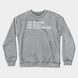 The Woman. The Myth. The Electrician. Crewneck Sweatshirt